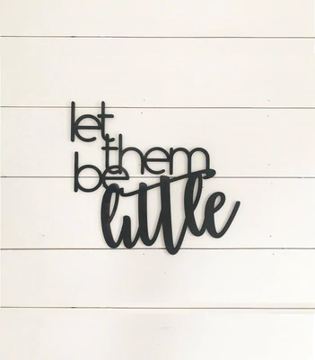 Let Them Be Little Wooden Sign-CarpenterFarmhouse