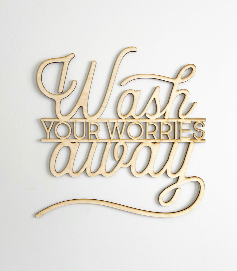 Wash Your Worries Away Wooden Sign