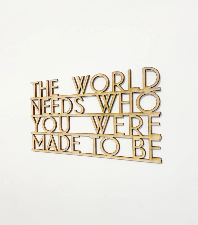 The World Needs Who You Were Made to Be Wood Sign Connected-CarpenterFarmhouse