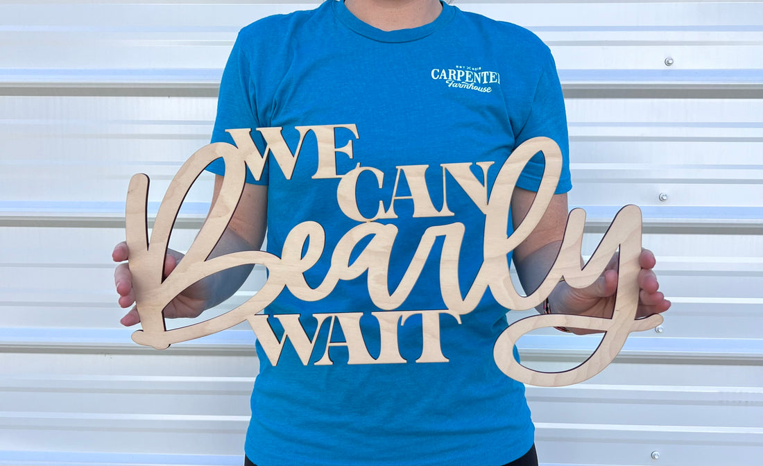 We Can Bearly Wait Wooden Sign-CarpenterFarmhouse