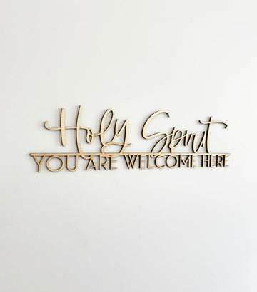 Holy spirit you are welcome here-CarpenterFarmhouse