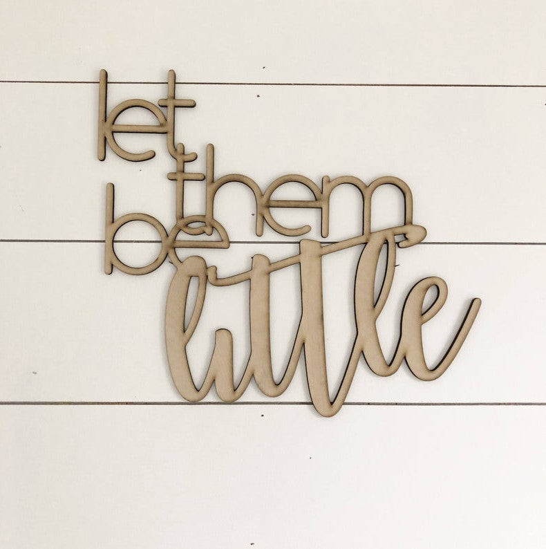 Let Them Be Little Wooden Sign-CarpenterFarmhouse