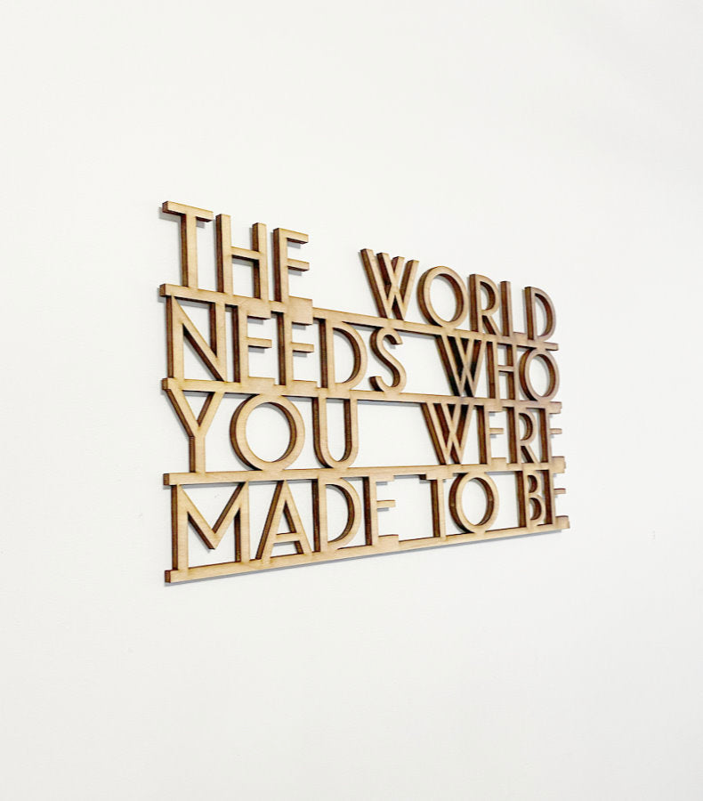 The World Needs Who You Were Made to Be Wood Sign Connected-CarpenterFarmhouse